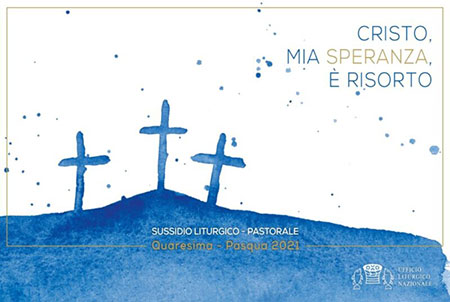 Quaresima – Pasqua 2021: sussidio liturgico-pastorale