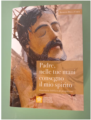 Padre nelle tue mani consegno il mio spirito: il libro di padre Ernesto Della Corte